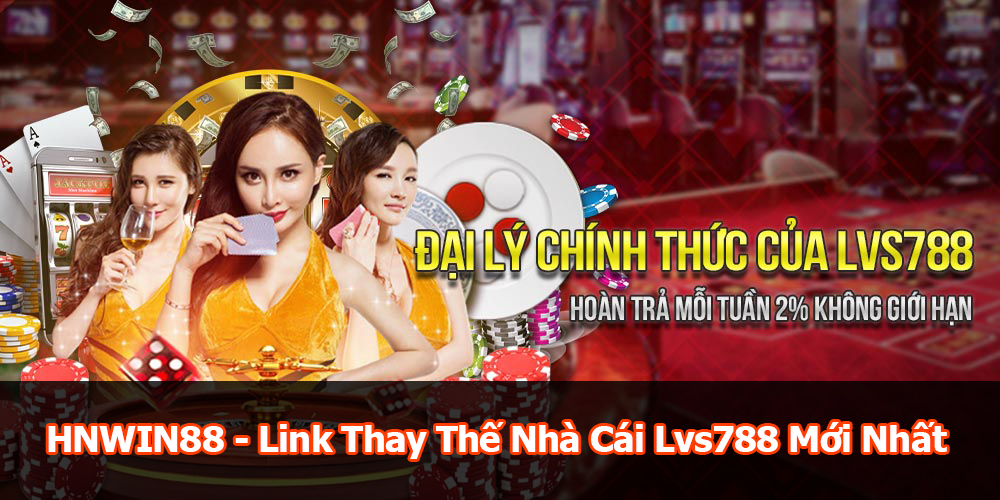 HNWIN88 - Link thay thế nhà cái Lvs788 mới nhất